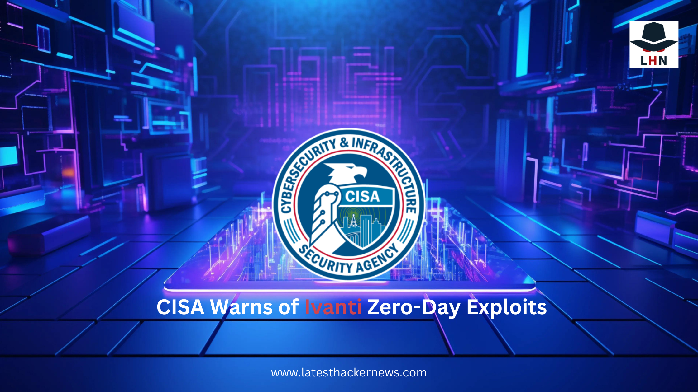 CISA Warns of Ivanti Zero-Day Exploits